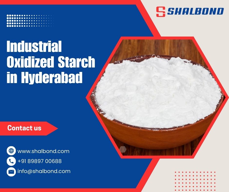 Industrial Oxidized Starch in Hyderabad